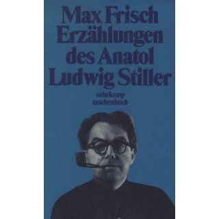 Erzählungen des Anatol Ludwig Stiller. Max Frisch