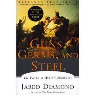 Guns, Germs, and Steel The Fates of Human Societies [ GUNS, GERMS