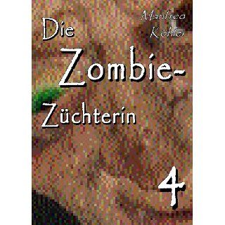 Die Zombie Züchterin 4 eBook Manfred Köhler Kindle Shop