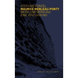 Maurice Merleau Ponty   Werk und Wirkung Eine Einführung 