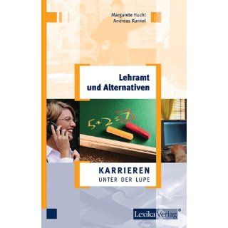 Karrieren unter der Lupe Lehramt und Alternativen 