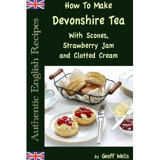 How To Make? Devonshire Tea With Scones, Strawberry Jam ?and Clotted