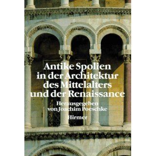 Antike Spolien in der Architektur des Mittelalters und der Renaissance