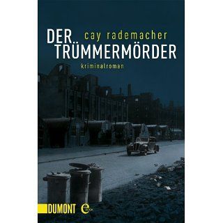 Der Trümmermörder Kriminalroman eBook Cay Rademacher 