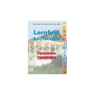 Lernfeld Bautechnik. Fachstufen Zimmerer Berufsgrundbildungsjahr
