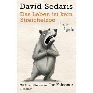 Das Leben ist kein Streichelzoo Fiese Fabeln eBook David Sedaris
