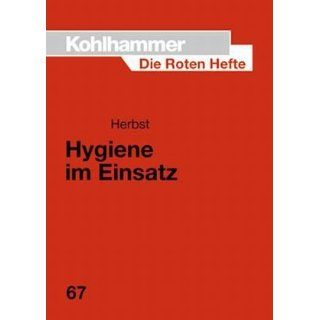 Die Roten Hefte, Bd.67, Hygiene im Einsatz Ein Leitfaden für