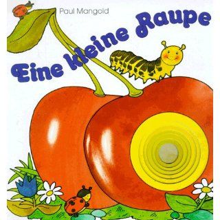 Eine kleine Raupe Paul Mangold, Gisela Fischer Bücher