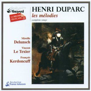 Duparc   Die Lieder (Komplett) / Delunsch · Le Texier · Kerdoncuff