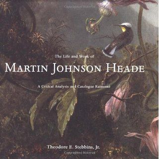 The Life and Work of Martin Johnson Heade: A Critical Analysis and