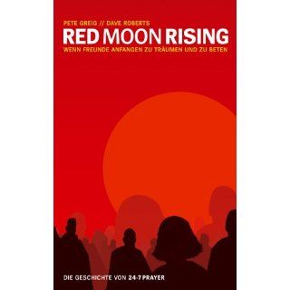 Red Moon Rising. Wenn Freunde anfangen zu träumen und zu beten