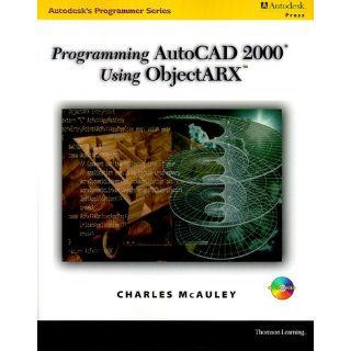 Programming AutoCAD Using ObjectARX. (Autodesks Programmer) 