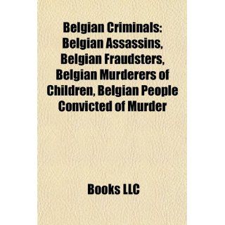 Belgian Criminals: Denis L. Feron, Kapllan Murat, Nordine Ben Allal