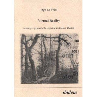 Virtual Reality. Sozialgeographische Aspekte virtueller Welten 