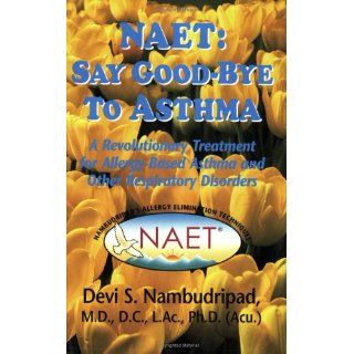 NAET: Say Goodbye to Asthma: A Revolutionary Treatment for Allergy