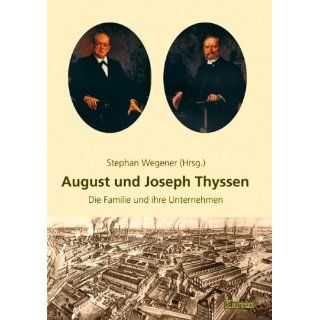 August und Joseph Thyssen: Die Familie und ihre Unternehmen: 