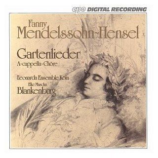 Fanny Mendelssohn Hensel Gartenlieder   A Cappella Choral Songs