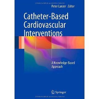 Catheter Based Cardiovascular Interventions A Knowledge Based