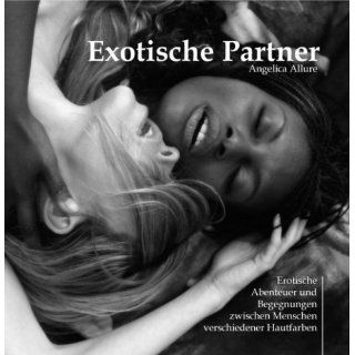 Exotische Partner   Erotische Abenteuer und Begegnungen zwischen