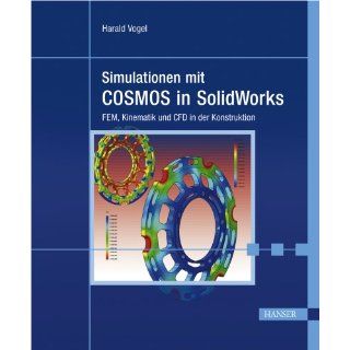 Simulationen mit COSMOS in SolidWorks FEM und Kinematik und CFD in