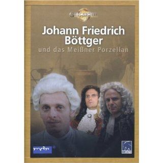Johann Friedrich Böttger und das Meißner Porzellan Hans