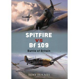 Spitfire vs Bf 109 Battle of Britain (Duel) Tony Holmes