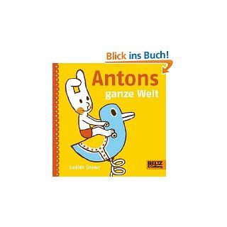 Antons ganze Welt Vierfarbiges Flexo Pappbilderbuch von Judith Drews