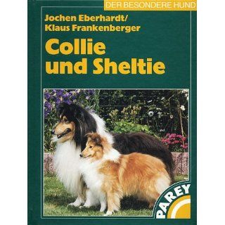 Collie und Sheltie Praktische Ratschläge für Haltung, Pflege und