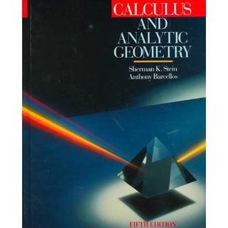 Calculus and Analytic Geometry: Sherman K. Stein, Anthony
