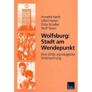 Wolfsburg Stadt am Wendepunkt Eine dritte soziologische Untersuchung