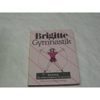 Brigitte Gymnastik. Das ideale Programm für jede Frau 