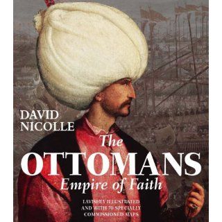 The Ottomans Empire of Faith von David Nicolle (Gebundene Ausgabe