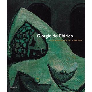 Giorgio de Chirico and the Myth of Ariadne Matthew Gale
