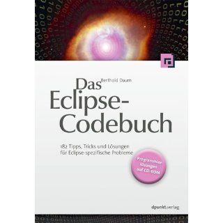Das Eclipse Codebuch 182 Tipps, Tricks und Lösungen für Eclipse