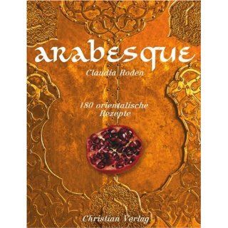Arabesque. 180 orientalische Rezepte Claudia Roden