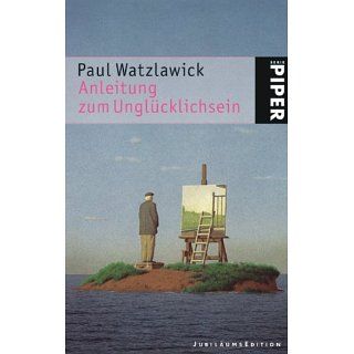 Anleitung zum Unglücklichsein Paul Watzlawick Bücher