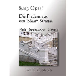 Die Fledermaus von Johann Strauss: Inhalt   Inszenierung   Libretto