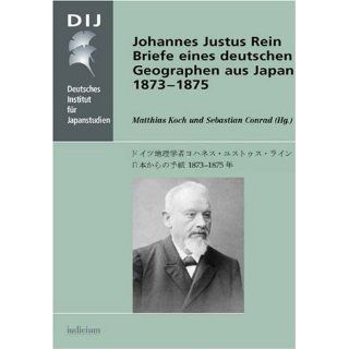 Johannes Justus Rein. Briefe eines deutschen Geographen aus Japan 1873