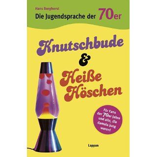 Die Jugendsprache der 70er Jahre Knutschbude & heiße Höschen