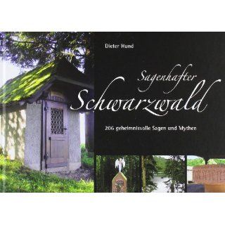 Sagenhafter Schwarzwald 206 geheimnisvolle Sagen und Mythen 