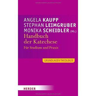 Handbuch der Katechese Für Studium und Praxis (Grundlagen Theologie