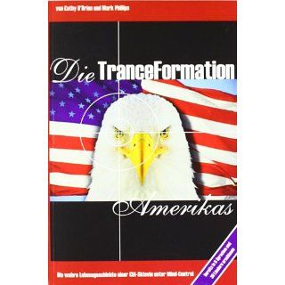 Die Tranceformation Amerikas: Die wahre Lebensgeschichte einer CIA