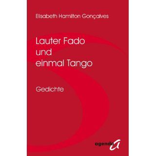 Lauter Fado und einmal Tango. . Gedichte Elisabeth