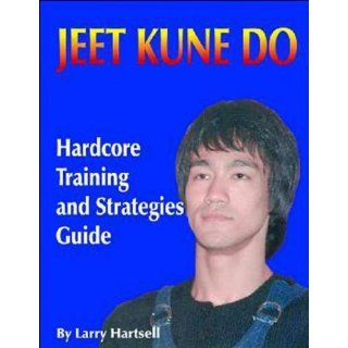 Jeet Kune Do Hardcore Training and Strategies Guide Larry
