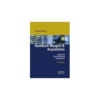 Handbuch Mergers & Acquisitions. Planung   Durchführung   Integration