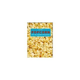 Popcorn. Über 60 ausgefallene Rezeptideen: Gina Steer