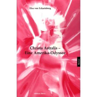 Christa Astralis   Eine Amerika Odyssee Roman Elsa von