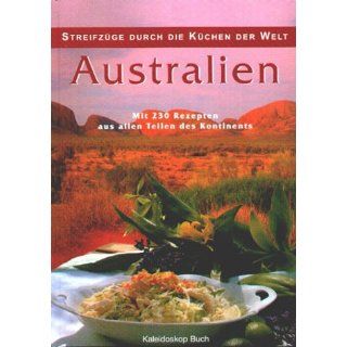 Australien. Streifzüge durch die Küchen der Welt. Mit 230 Rezepten