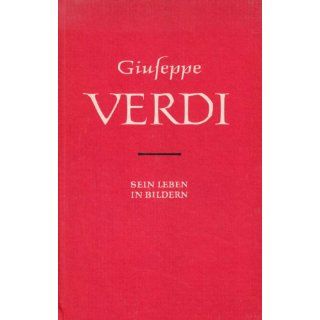 Giuseppe Verdi   Sein Leben in Bildern Richard Petzoldt