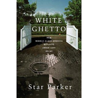 White Ghetto How Middle Class America Reflects Inner City Decay eBook